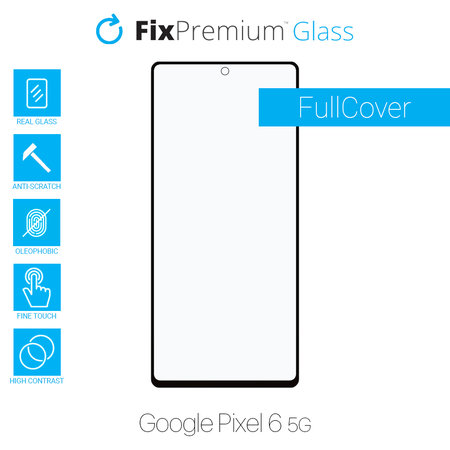 FixPremium FullCover Glass - Geam securizat pentru Google Pixel 6 5G