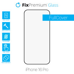 FixPremium FullCover Glass - Geam securizat pentru iPhone 16 Pro